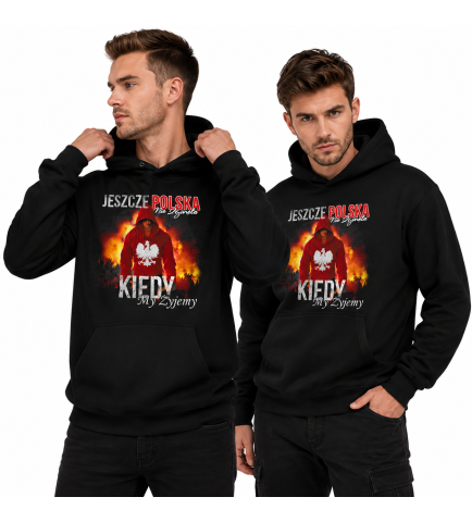 BLUZA Z KAPTUREM PATRIOTYCZNI KIEDY MY ŻYJEMY